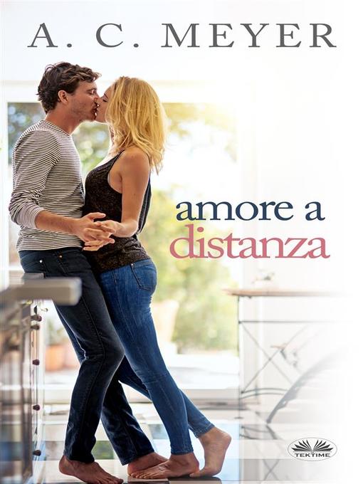 Title details for Amore a Distanza by A. C. Meyer - Wait list